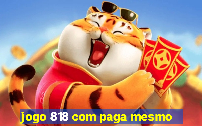 jogo 818 com paga mesmo